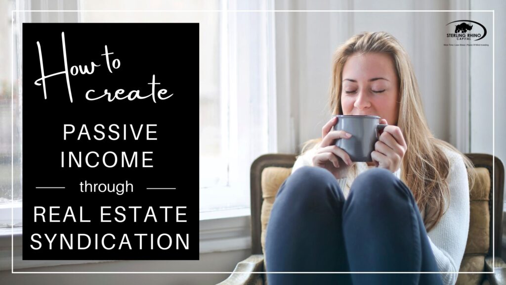 Create passive income, real estate syndication